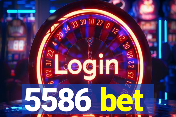 5586 bet